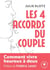 Les 4 accords du couple : Comment vivre heureux à deux