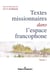 Textes missionnaires dans l'espace francophone : Tome 1. Rencontre, réécriture, mémoire