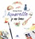 Aquarelle, je me lance