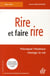Rire et faire rire - pourquoi l'humour change la vie