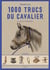 1000 Trucs De Cavalier