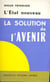 L'etat nouveau - la solution de l'avenir