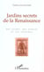 Jardins secrets de la renaissance - des astres, des simples et des prodiges