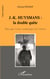 J.-K. HUYSMANS : LA DOUBLE QUÃ : Vers une vision synthétique de l'oeuvre