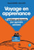 Voyage en apprenance : 35 pratiques performantes pour apprendre autrement