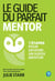 Le guide du parfait mentor : 7 étapes pour devenir un super mentor