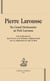 Pierre larousse - du grand dictionnaire au petit larousse