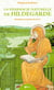 La pharmacopée naturelle d'Hildegarde de Bingen : Remèdes et recettes de A à Z