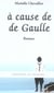 A cause de De Gaulle : Roman