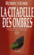 La citadelle des ombres t4 - serments et deuils / le dragon des glaces / l'homme noir / adieux et re