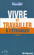 Vivre et travailler à l'étranger (4e édition)