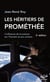 Les héritiers de Prométhée - l'influence de la science sur l'humain et son univers (2e édition)