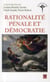 Rationalite penale et democratie