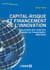 Capital-risque et financement de l'innovation - évaluation des startups, modes de financement, montages