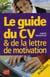 Le guide du cv et de la lettre de motivation (édition 2010)