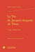 La Vie de Jacques-Auguste de Thou : I. Aug. Thuani vita