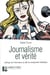 Journalisme et vérité - l'éthique de l'information au défi du changement médiatique