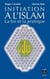 Initiation à l'islam - la foi et la pratique