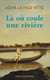 Là où coule une rivière