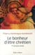 Le bonheur d'être chrétien - 77 sermons choisis