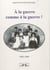 À la guerre comme à la guerre!