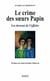 Le crime des soeurs Papin : les dessous de l'affaire