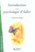 Introduction a la psychologie d'adler - sentiment d'inferiorite et epanouissement de soi