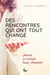 Des rencontres qui ont tout changé : Jésus a croisé leur chemin