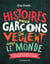 Histoires pour garçons qui veulent changer le monde - destins d'hommes géniaux qui ont fait la différence sans tuer de dragons