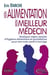 Mon alimentation mon meilleur médecin - quelques règles simples d'hygiène alimentaire et quotidienne pour une vraie santé à tout âge