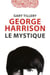 George Harrison - le mystique