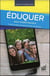 Éduquer pour rendre heureux - guide pratique des parents et des enseignants