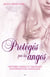 Protégés par les anges - Histoires vraies et magiques d’intervention angélique