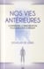 Nos vies antérieures - comprendre la réincarnation pour améliorer le présent