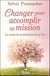 Changer pour accomplir sa mission : Au coeur du mouvement de la vie