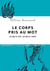 Le corps pris au mots - ce qu'il dit, ce qu'il veut