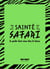 SAINTE SAFARI - LE GUIDE DONT VOUS ETES LE HEROS