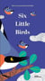 Six little birds