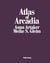 Atlas of arcadia anna artaker / meike s. gleim /anglais