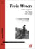 Trois Motets : Panis angelicus - Ave Maria - Ave verum