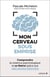 Mon cerveau sous emprise : Comprendre la violence psychologique et se libérer grâce aux NEUROSCIENCES