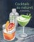 Cocktails au naturel - 40 cocktails alcoolisés, plus sains et moins sucrés !