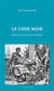 Le code noir : idées reçues sur un texte symbolique