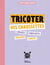 Petit cahier tricot : Tricoter des chaussettes : Ajourées, montantes, torsadées, courtes