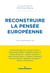 Reconstruire la pensée européenne