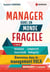 Manager dans un monde fragile : Volatilité, incertitude, complexité, ambiguïté : Bienvenue dans le management VUCA (2e édition)