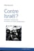 Contre Israël ? comment l'antisionisme est devenu le nouvel antisémitisme