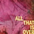All That Is Over