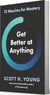 Get better at anything : 12 maxims for mastery