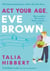 ACT YOUR AGE, EVE BROWN - THE PERFECT FEEL GOOD ROMCOM FOR 2021